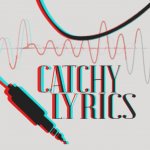Catchy lyrics